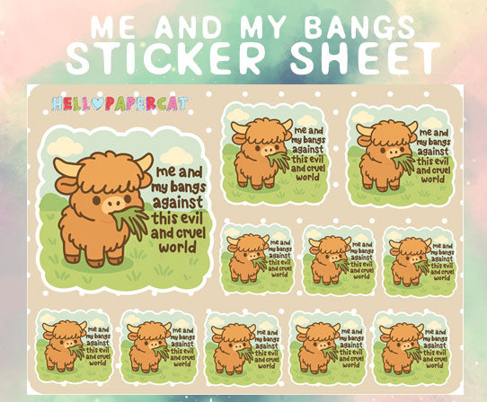 Me and my bangs against this evil and cruel world Highland Cow sticker sheet