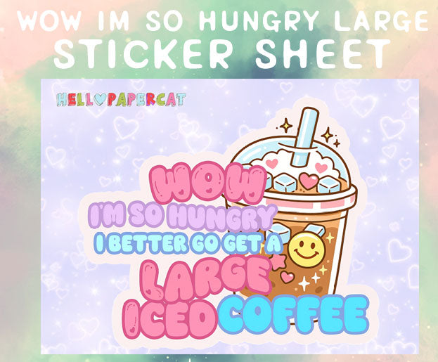 Wow i'm so hungry.. iced coffee LARGE sticker
