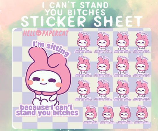 I can't stand you bitches sticker sheet