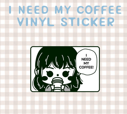 I need my coffee vinyl sticker