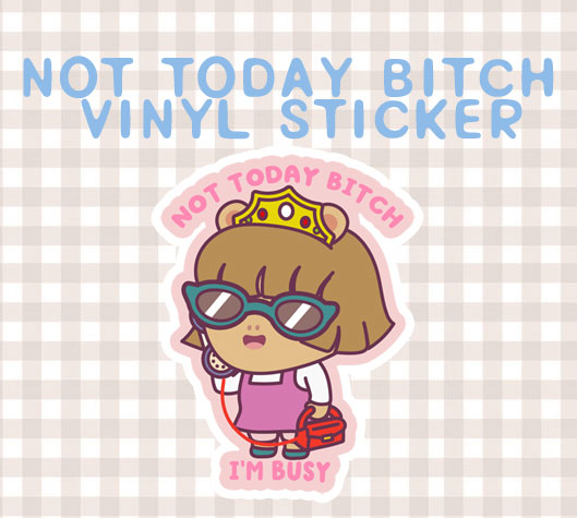 Not today bitch Vinyl Sticker