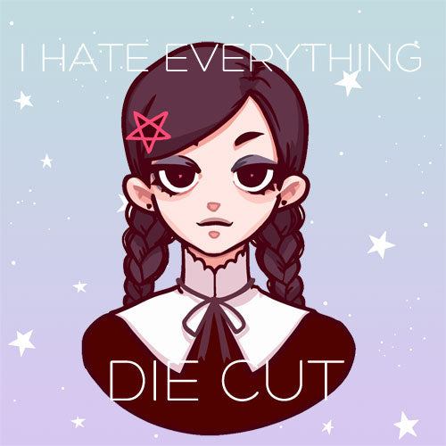 I hate everything mood die cut